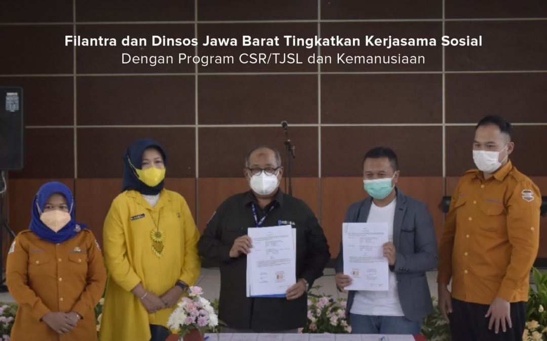 FILANTRA DAN DINSOS JABAR TINGKATKAN KERJASAMA SOSIAL DENGAN PROGRAM CSR DAN KEMANUSIAAN